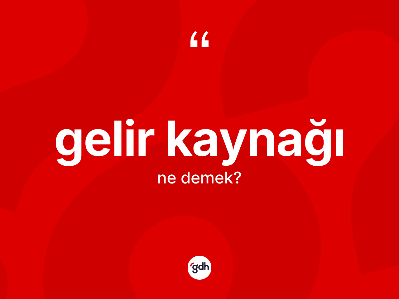 Gelir kaynağı kelimesinin tanımı nedir? Gelir kaynağı kelimesinin TDK anlamı nedir?