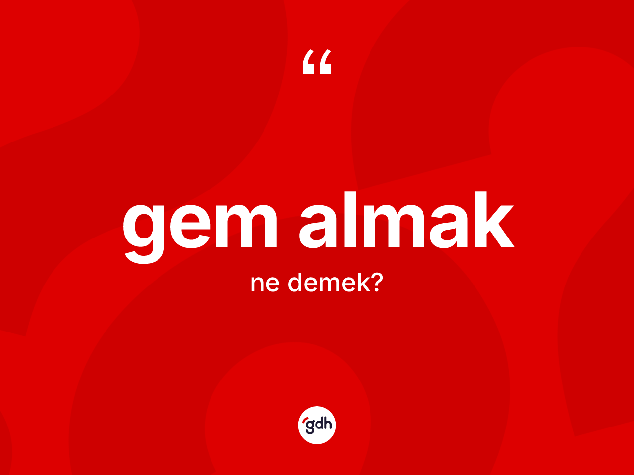 Gem almak ifadesinin tanımı nedir? Gem almak sözünün TDK açıklaması nedir?
