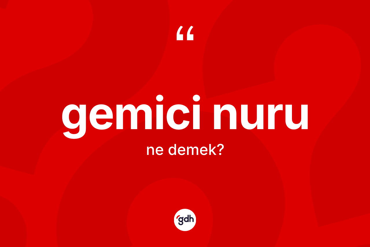 Gemici nuru kelimesi ne demek?