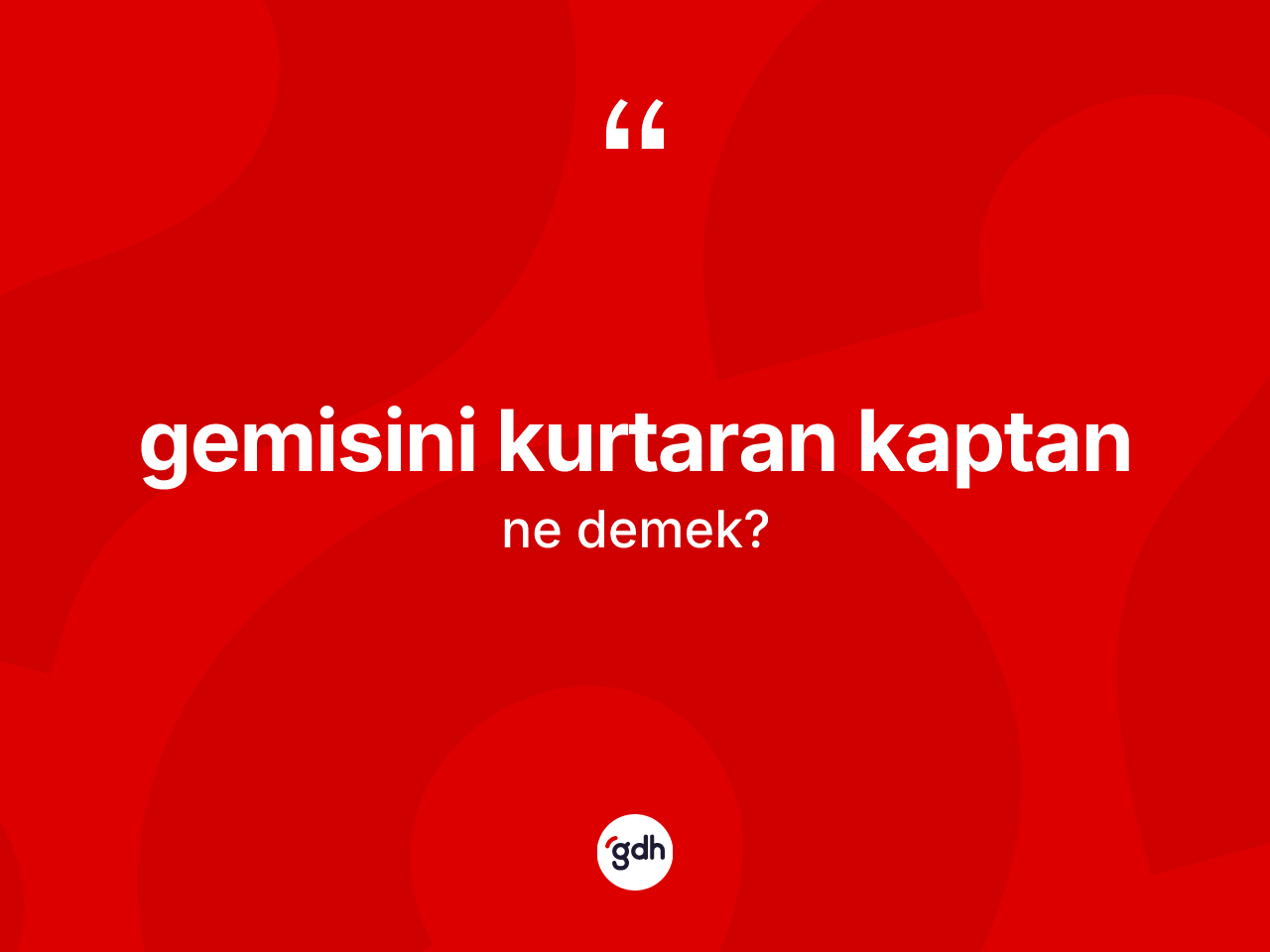 Gemisini kurtaran kaptan ifadesi ne anlama gelir? Gemisini kurtaran kaptan sözü hangi durumlarda kullanılır?