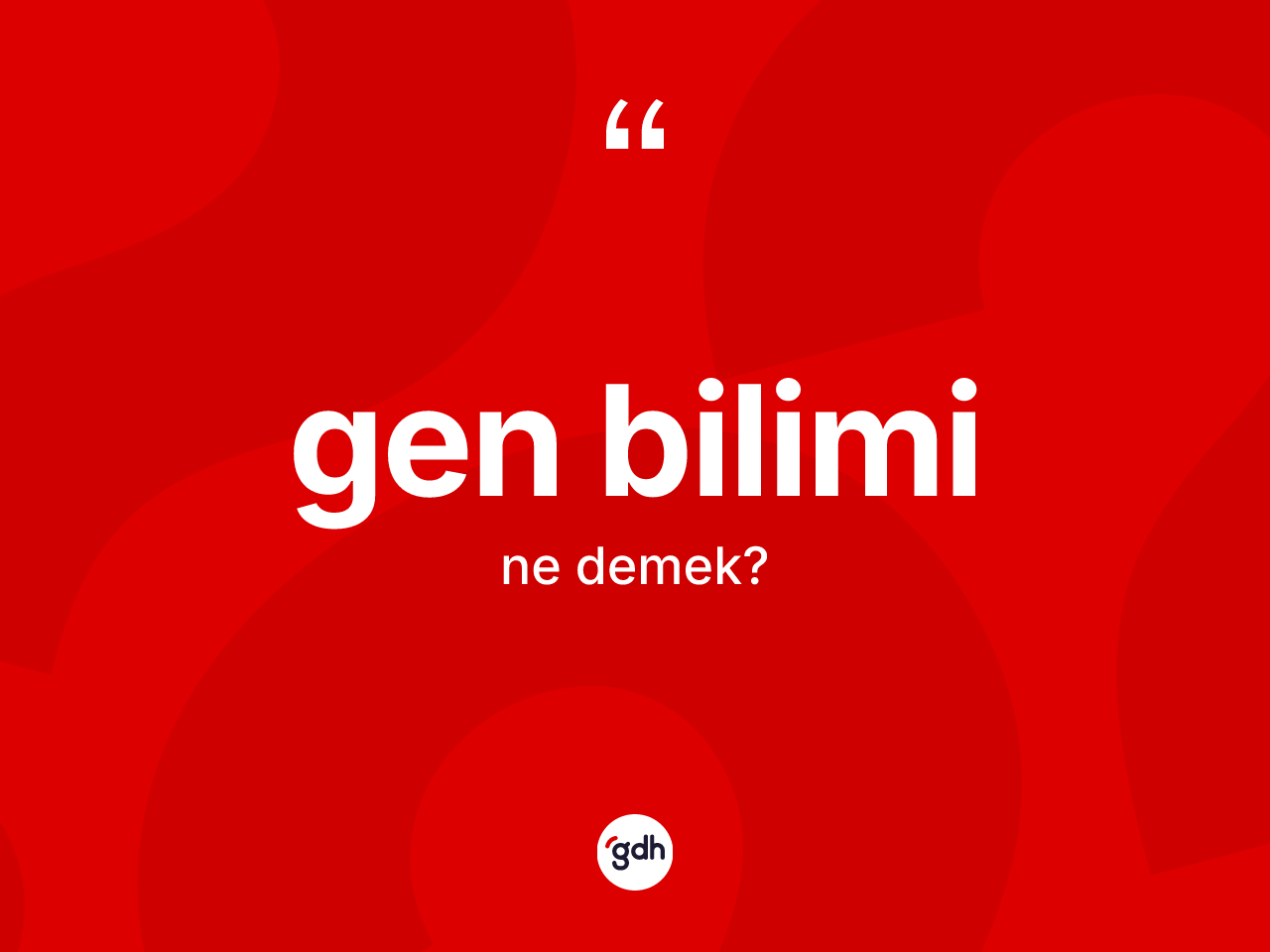 Gen bilimi ne demek? Gen bilimi kelimesinin TDK'ya göre açıklaması nedir?