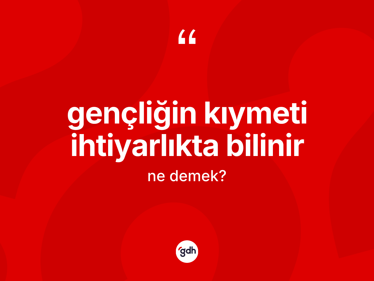 Gençliğin kıymeti ihtiyarlıkta bilinir ifadesi ne demektir? Gençliğin kıymeti ihtiyarlıkta bilinir ifadesinin kaç farklı anlamı var?