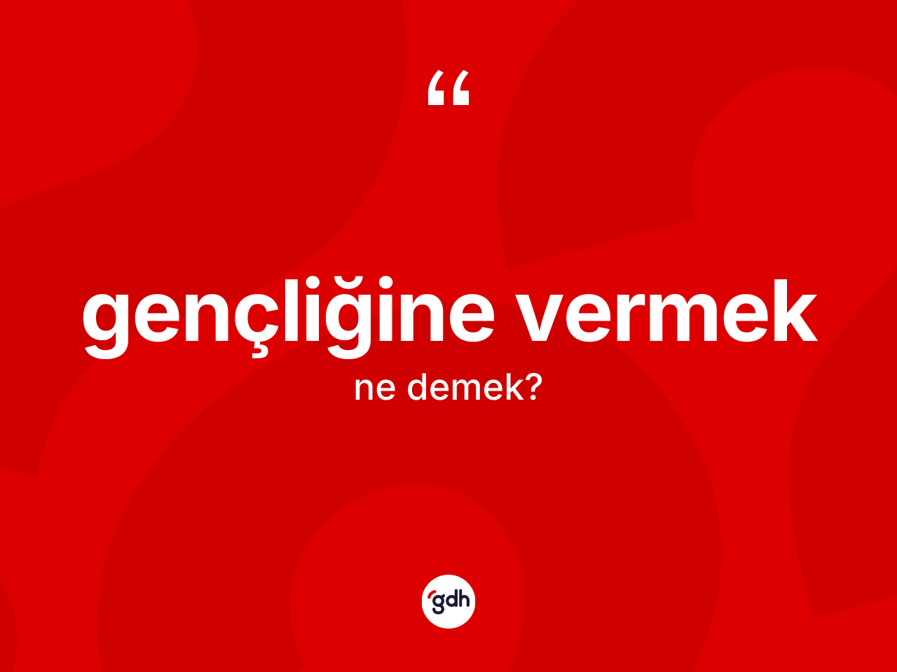 Gençliğine vermek ifadesinin tanımı nedir? Gençliğine vermek ifadesi nerede kullanılır?