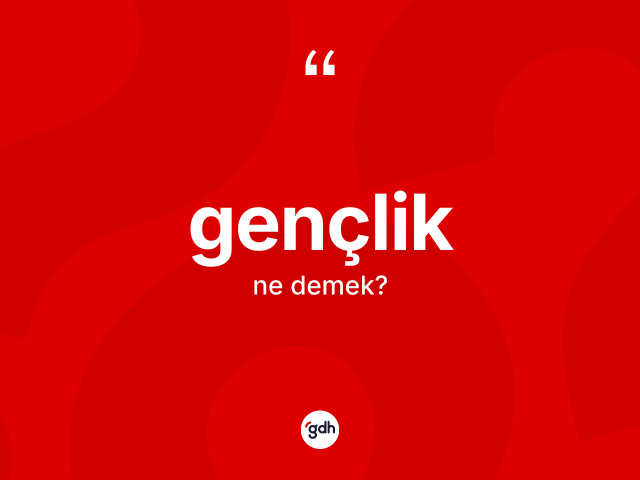 Gençlik kelimesinin anlamı nedir? Gençlik kelimesinin TDK anlamı nedir?