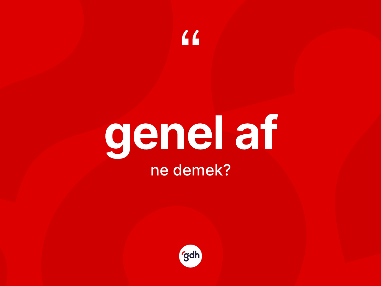 Genel af kelimesinin anlamı nedir? Genel afın halk arasındaki kullanımı nasıldır?