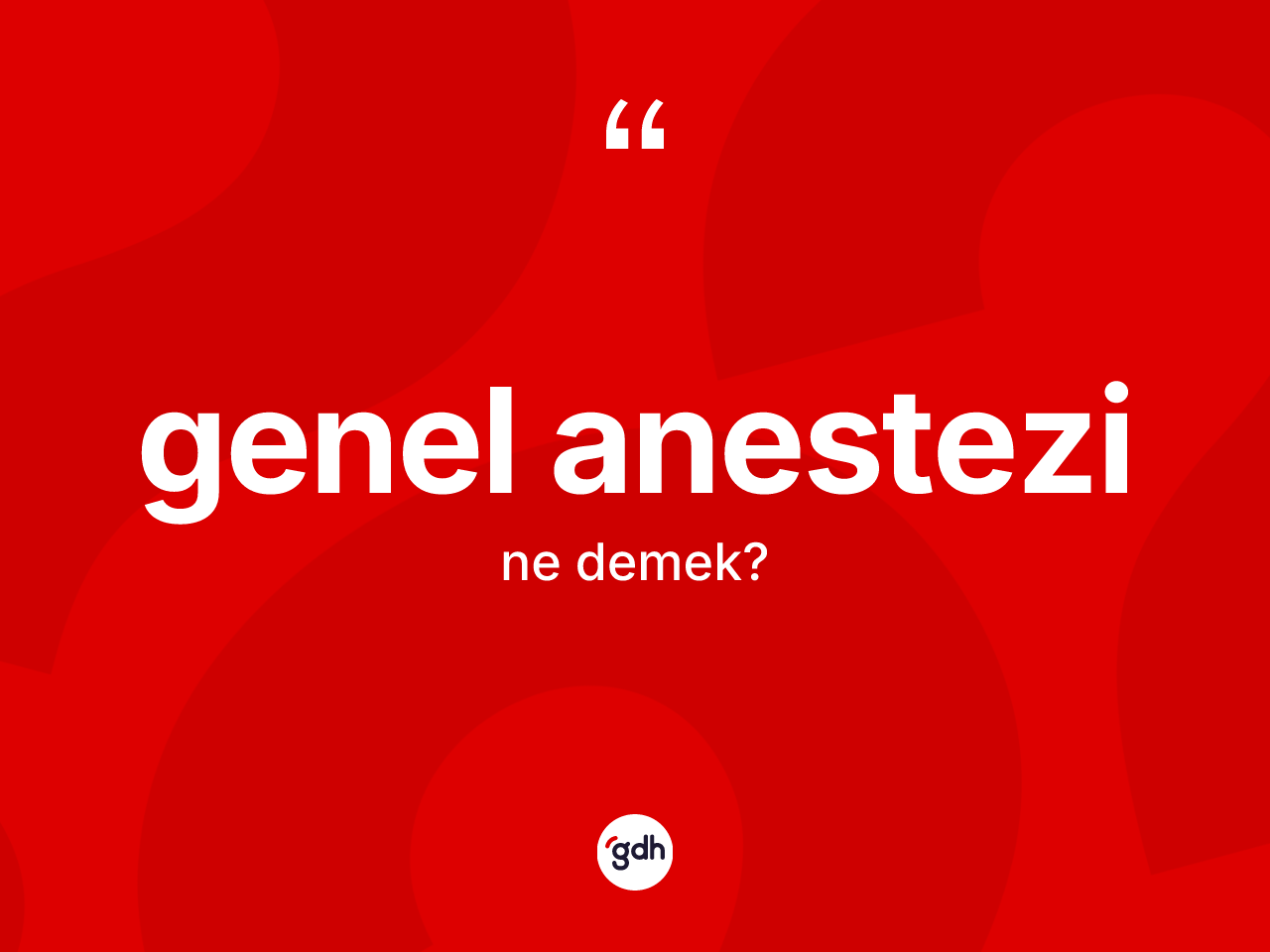 Genel anestezi kelimesinin sözlükteki tanımı nedir? Genel anestezi kelimesinin TDK'ya göre açıklaması nedir?