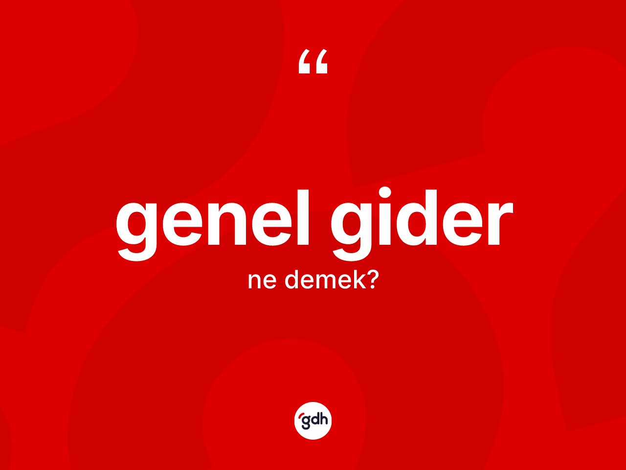 Genel gider kelimesi nedir? Genel gider kelimesinin kaç farklı anlamı var?