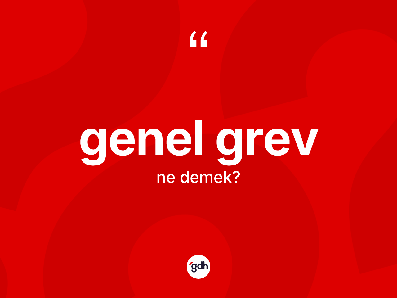 Genel grev nedir? Genel grev kelimesinin TDK'ya göre açıklaması nedir?