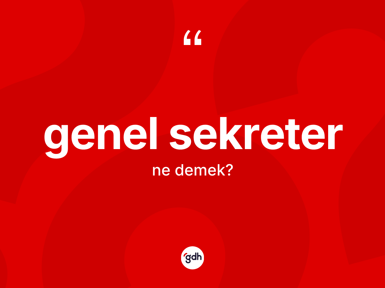 Genel sekreter kelimesinin tanımı nedir? Genel sekreterin TDK'ya göre anlamı nedir?