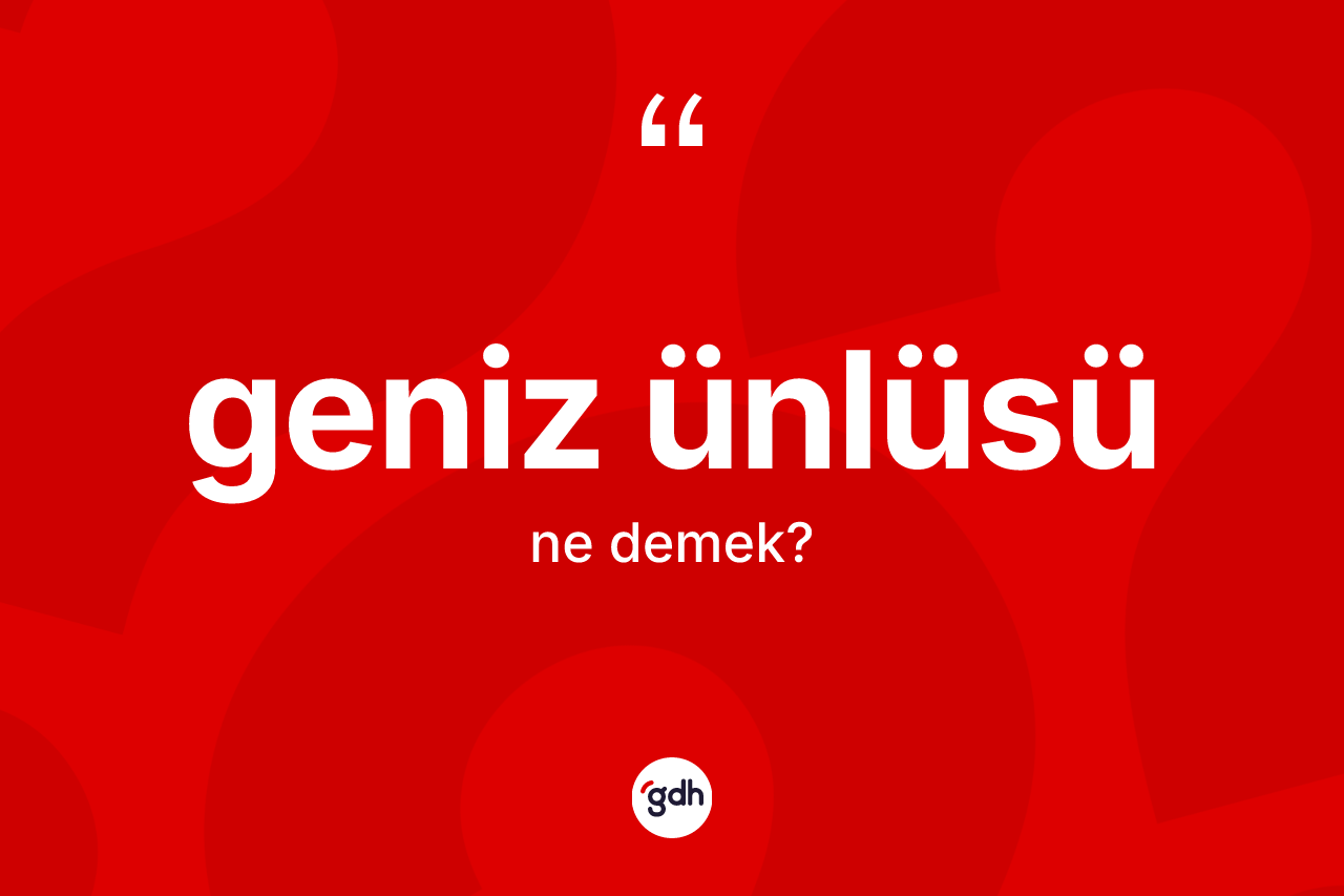 Geniz ünlüsü kelimesi nedir? Geniz ünlüsünün halk arasındaki kullanımı nasıldır?