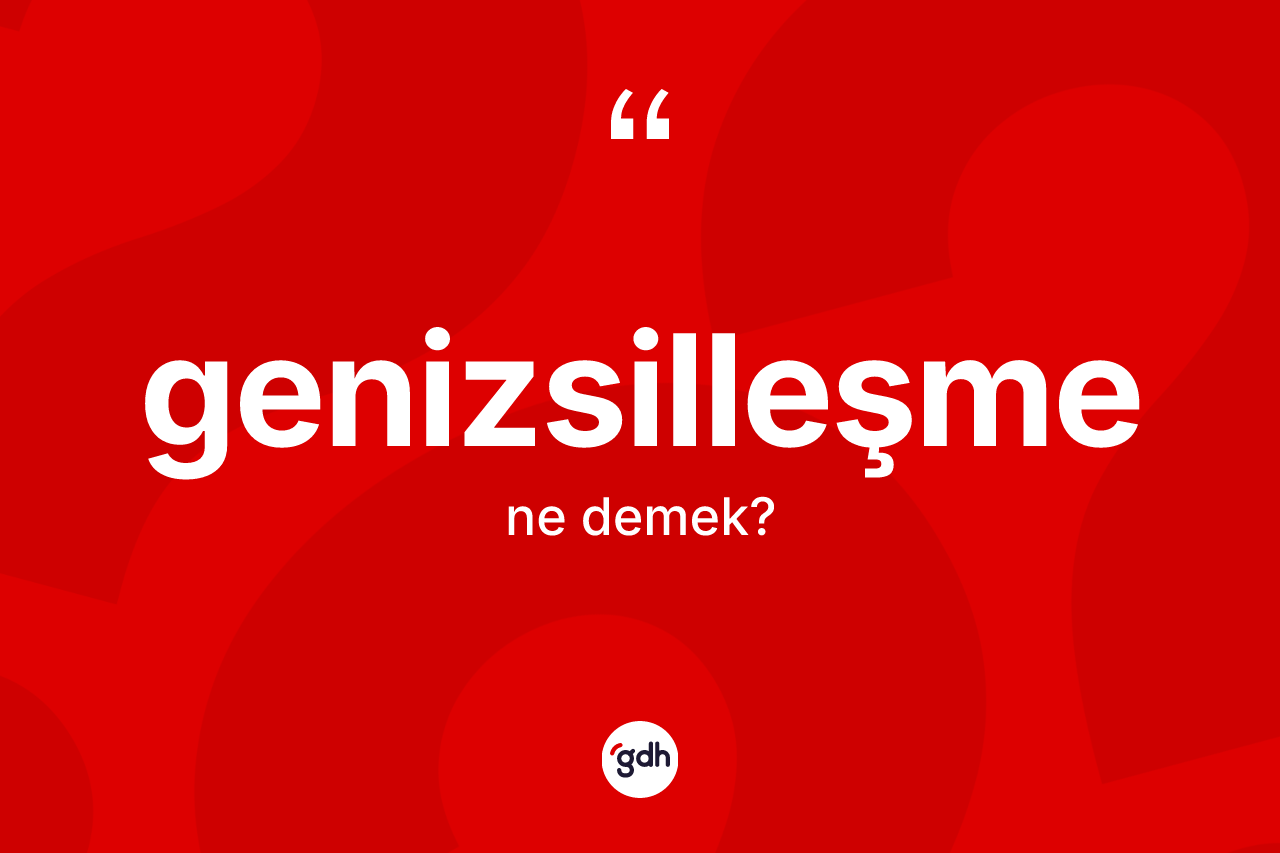 Genizsilleşme ne anlama gelir?