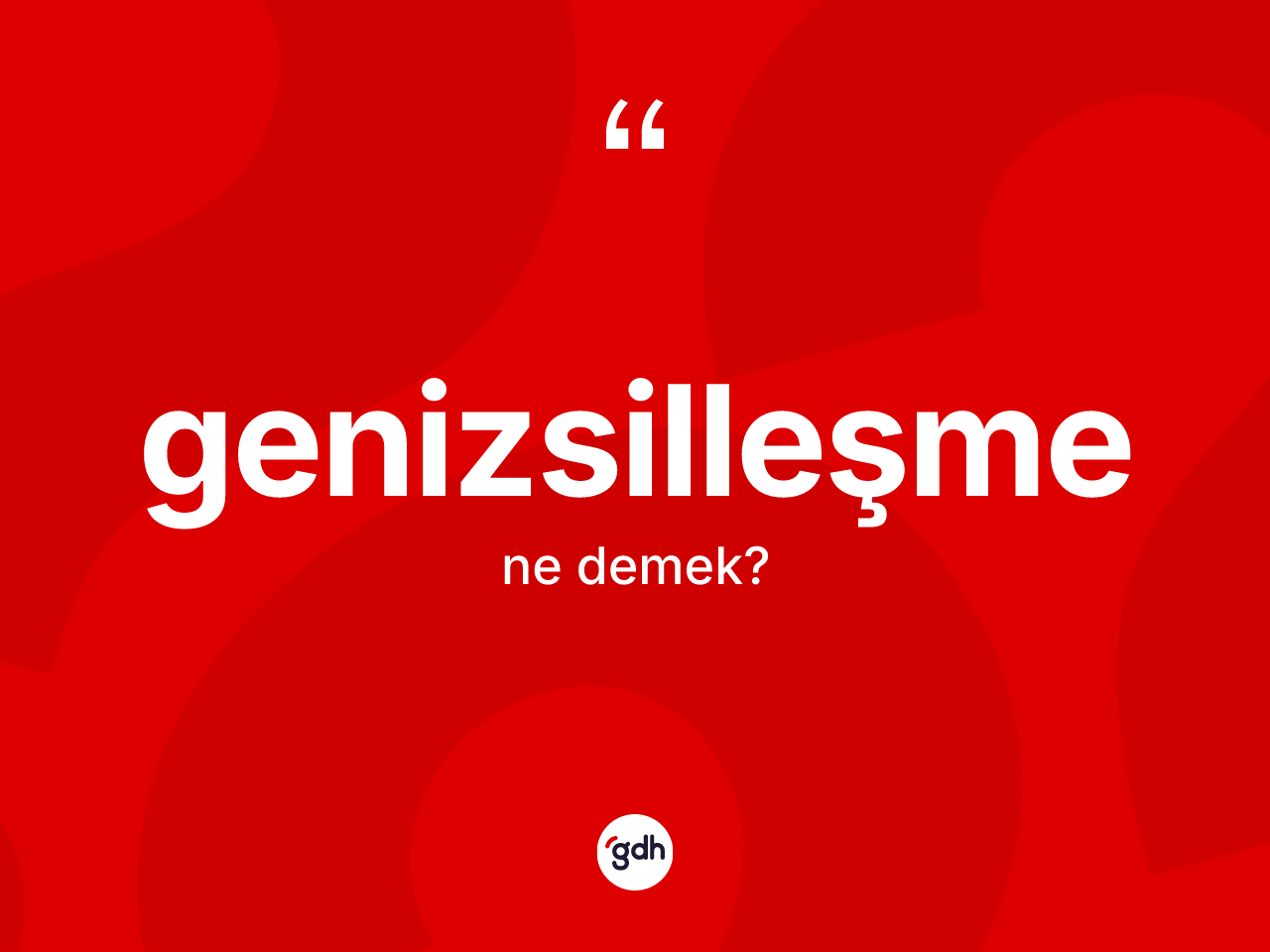 Genizsilleşme ne anlama gelir? Genizsilleşme kelimesinin TDK'ya göre açıklaması nedir?