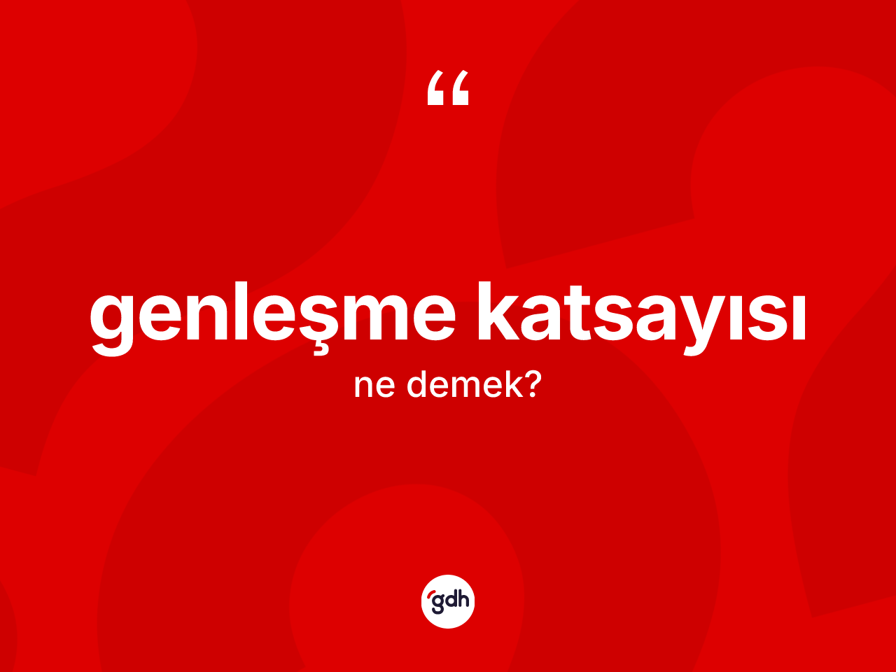 Genleşme katsayısı kelimesinin anlamı nedir? Genleşme katsayısının TDK'ya göre anlamı nedir?