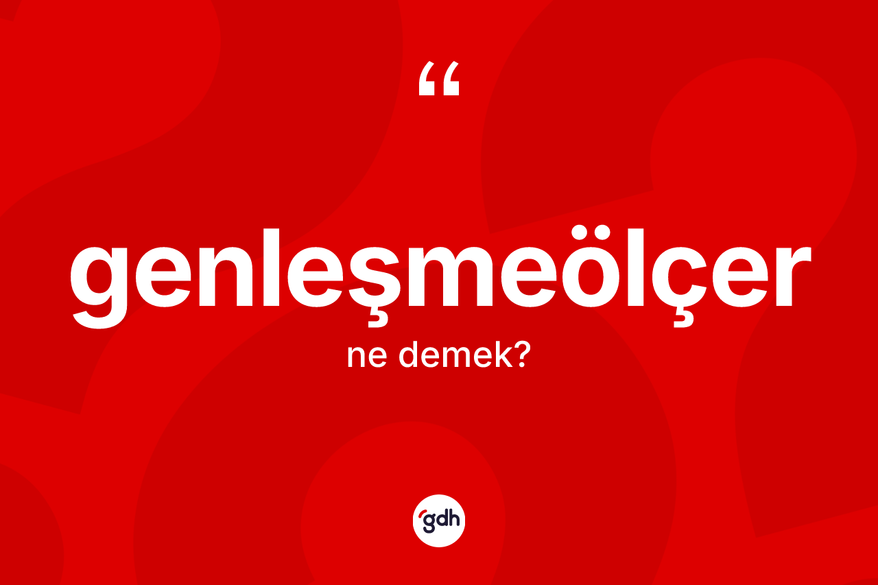 Genleşmeölçer kelimesinin sözlükteki tanımı nedir?