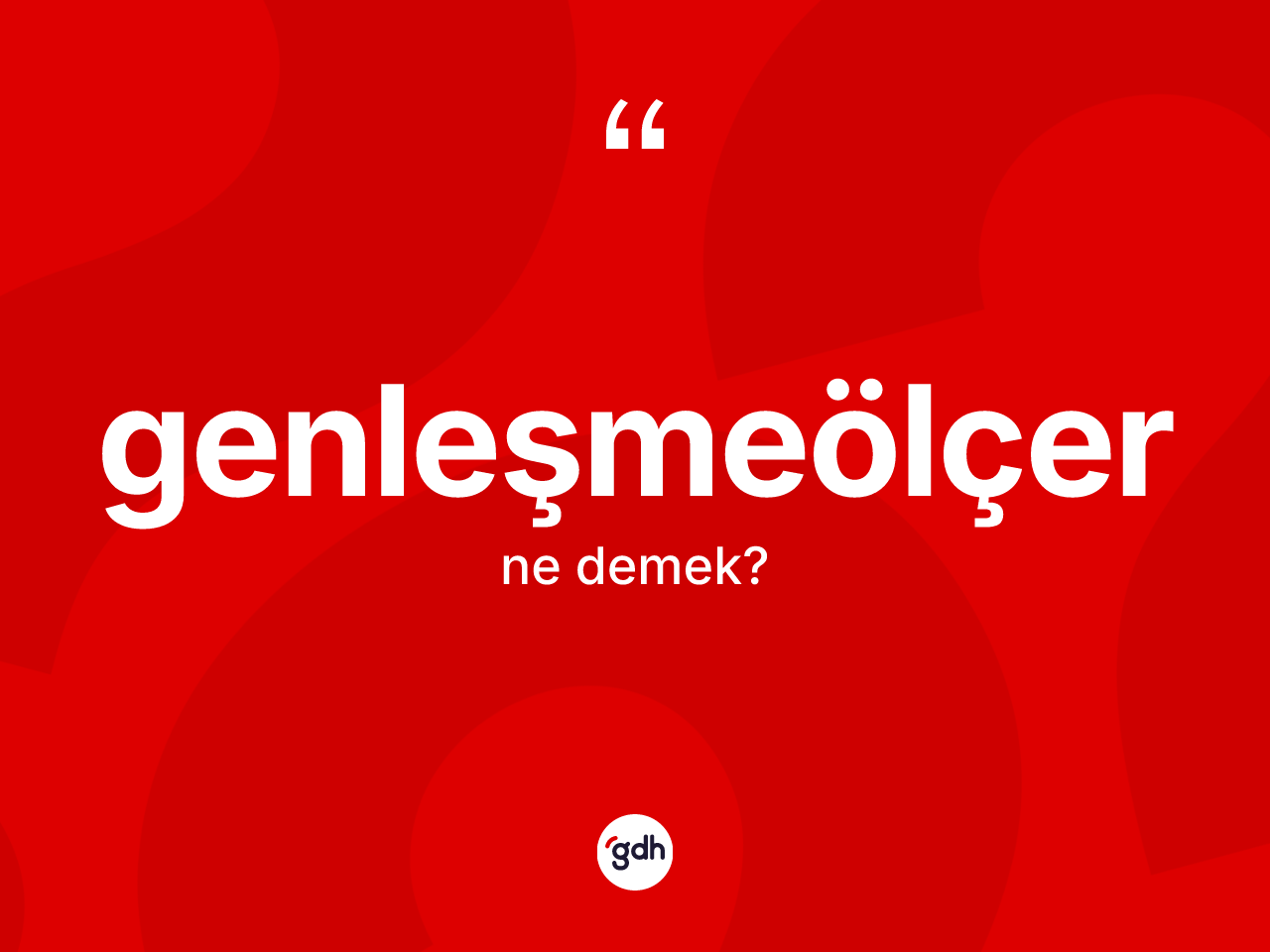 Genleşmeölçer kelimesinin sözlükteki tanımı nedir? Genleşmeölçerin kısaca tanımı nedir?