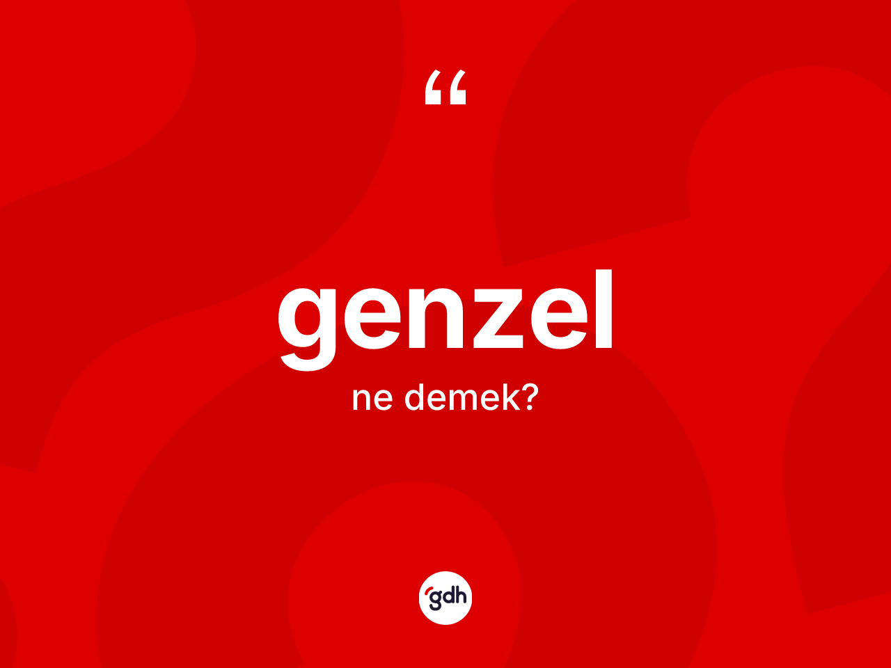 Genzel nedir? Genzel kelimesinin kaç farklı anlamı var?