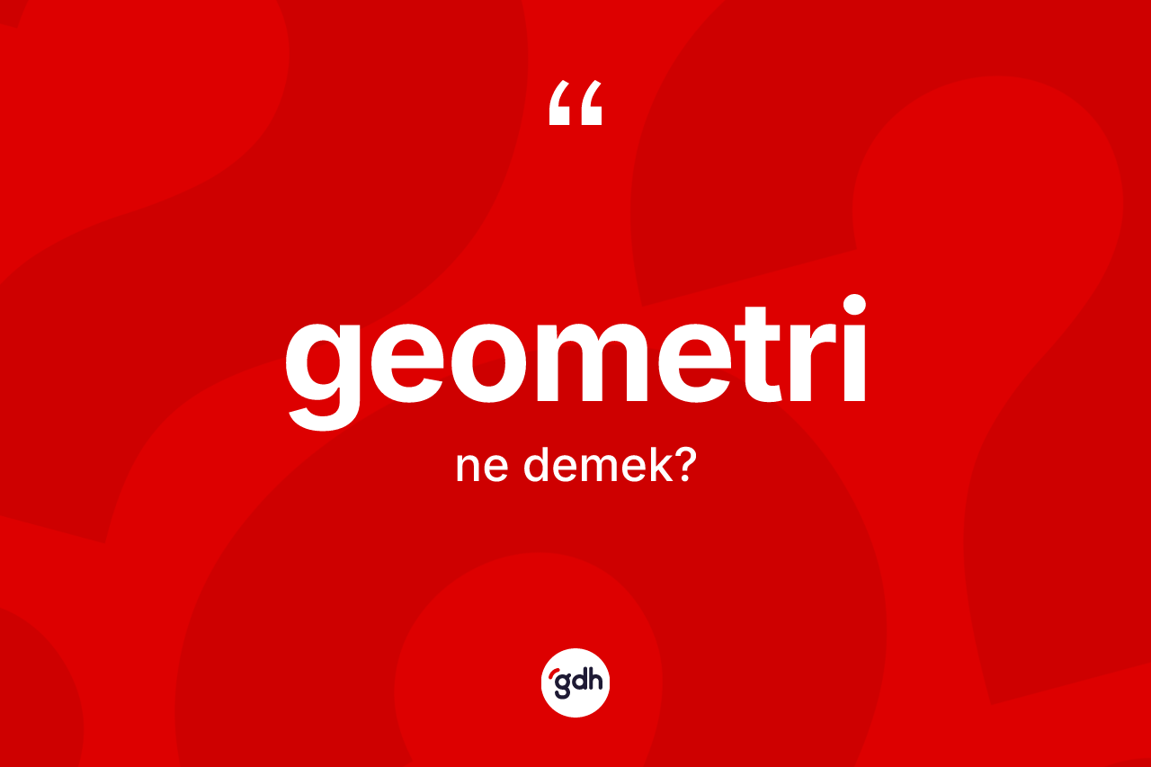 Geometri kelimesi nedir?