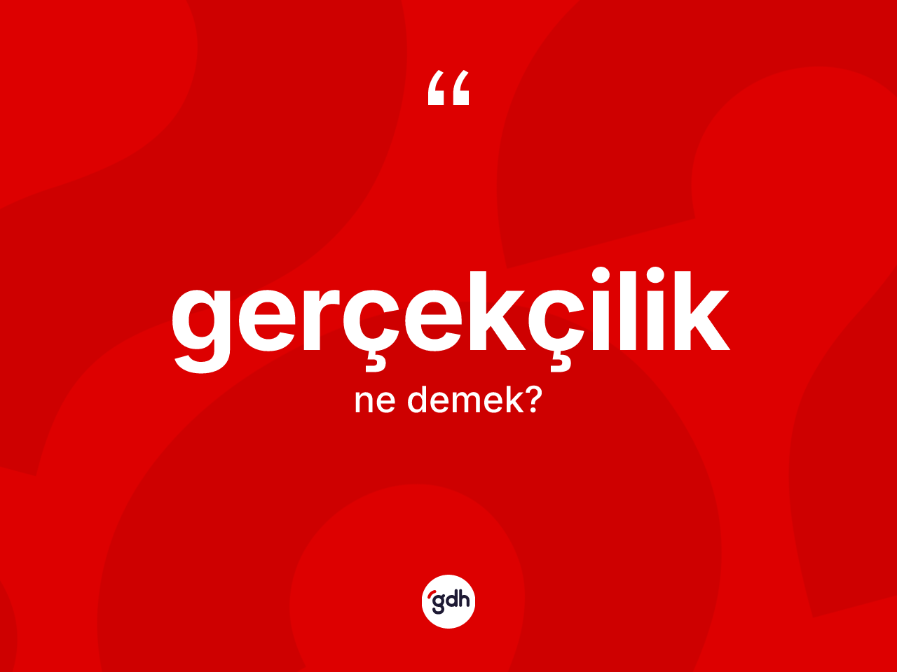 Gerçekçilik kelimesinin sözlükteki tanımı nedir? Gerçekçiliğin sözlükteki anlamı nedir?