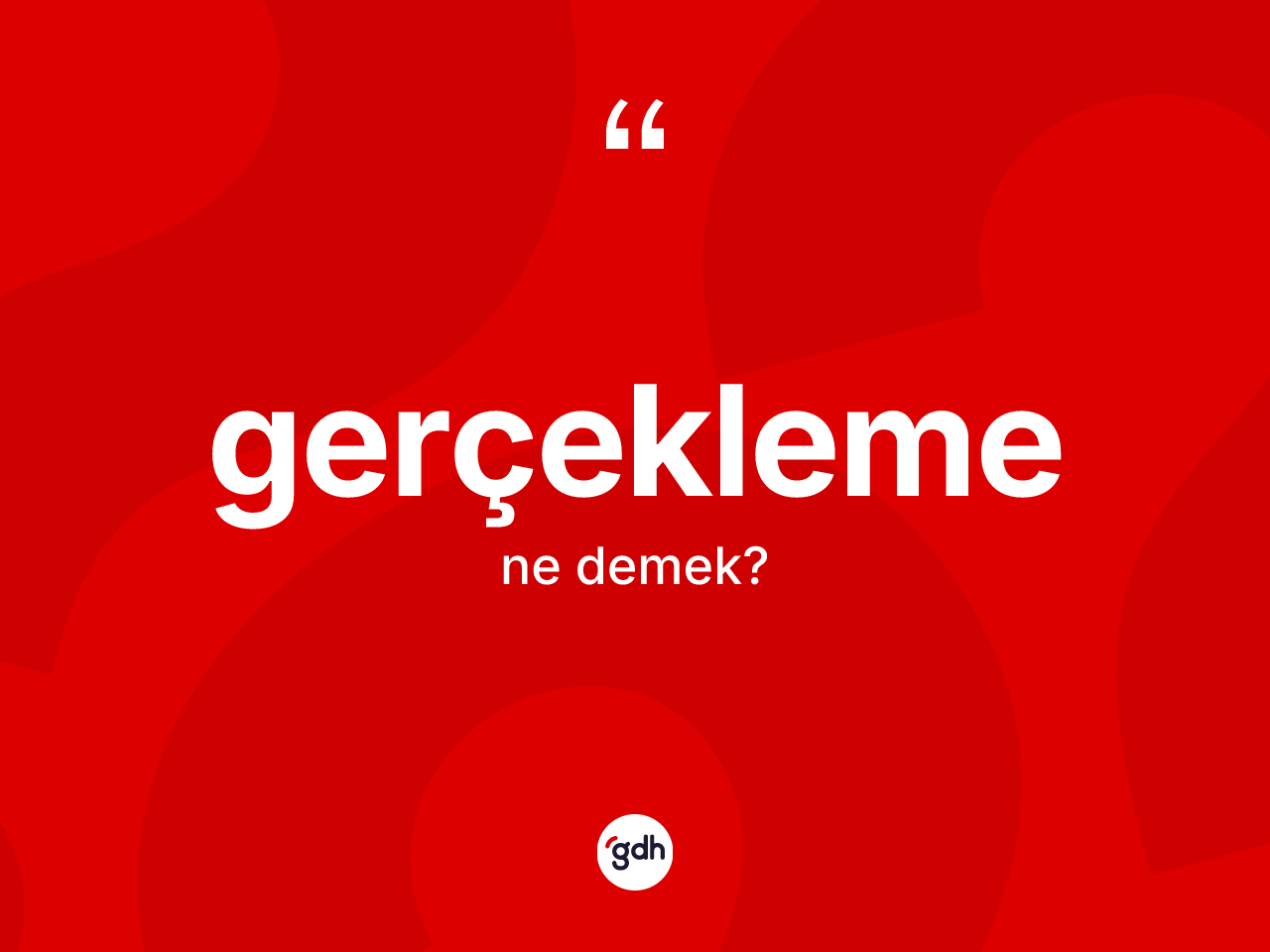 Gerçekleme ne demek? Gerçeklemenin kısaca tanımı nedir?