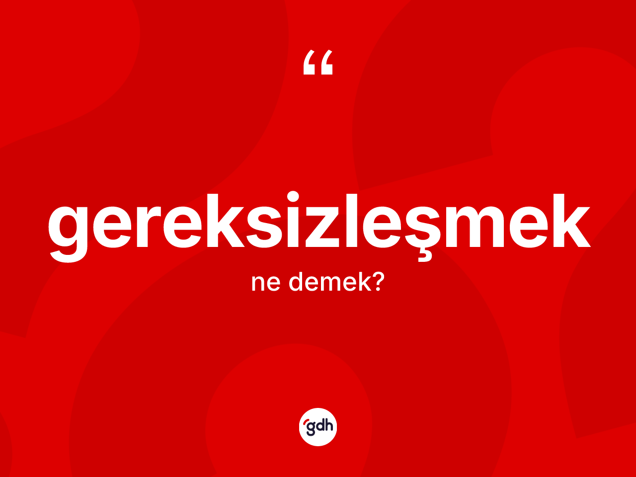 Gereksizleşmek ne demek? Gereksizleşmek kelimesinin kaç farklı anlamı var?