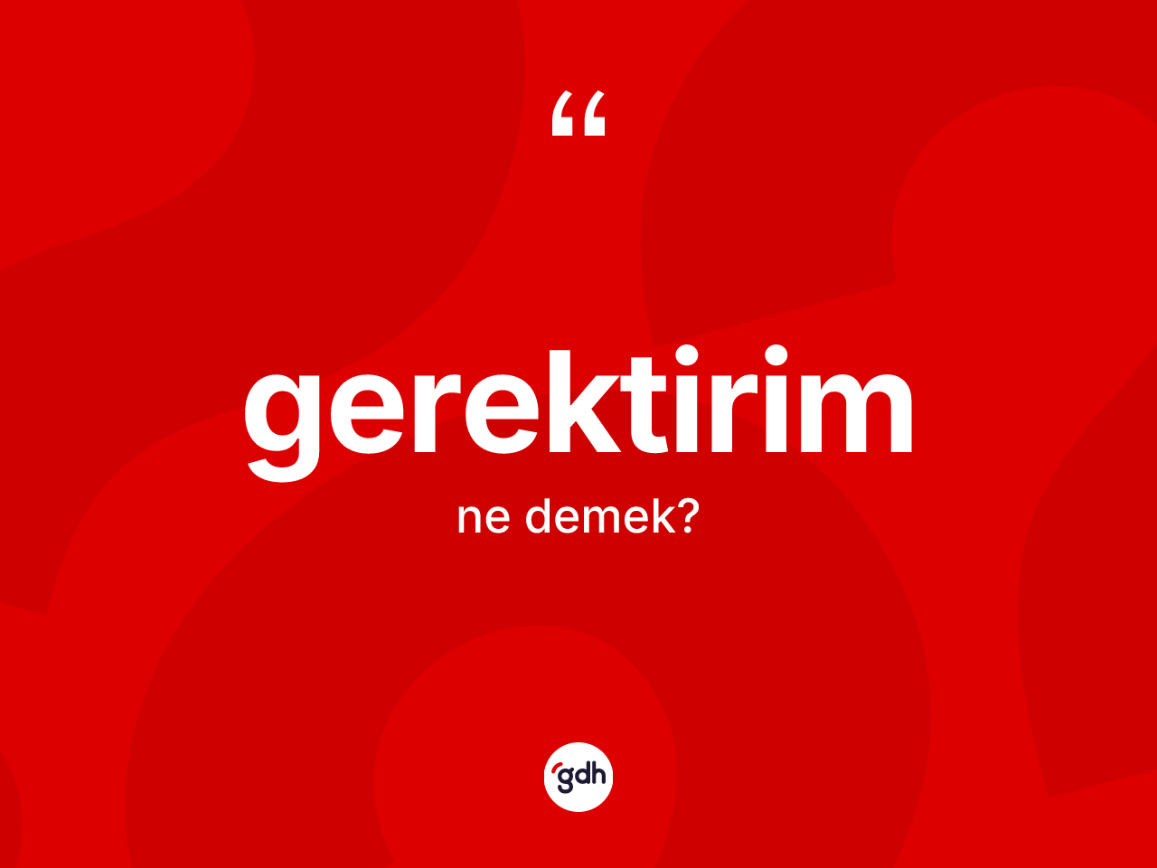 Gerektirim ne demek? Gerektirimin TDK'ya göre anlamı nedir?