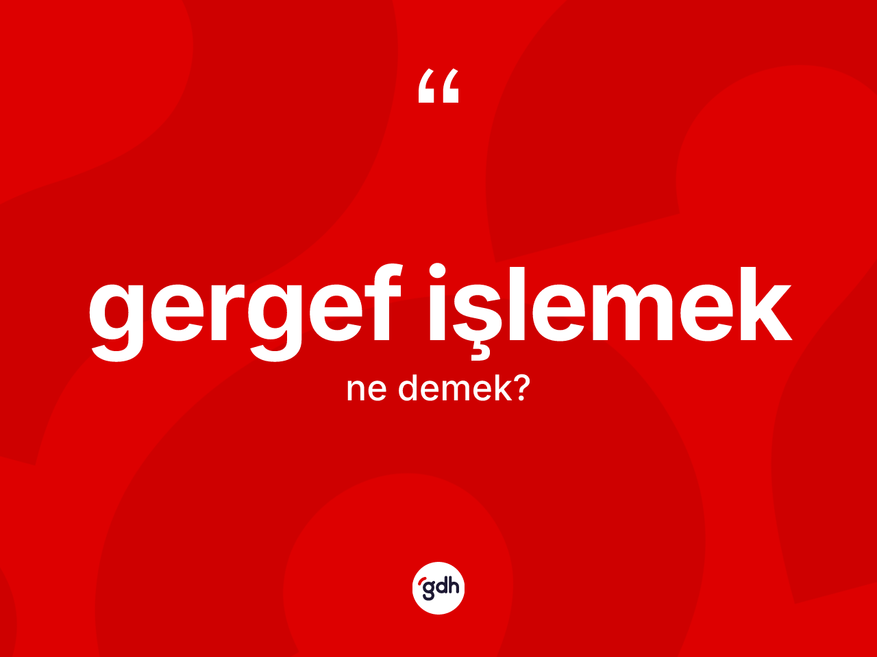 Gergef işlemek ifadesi ne demektir? Gergef işlemek ifadesinin kaç farklı anlamı var?