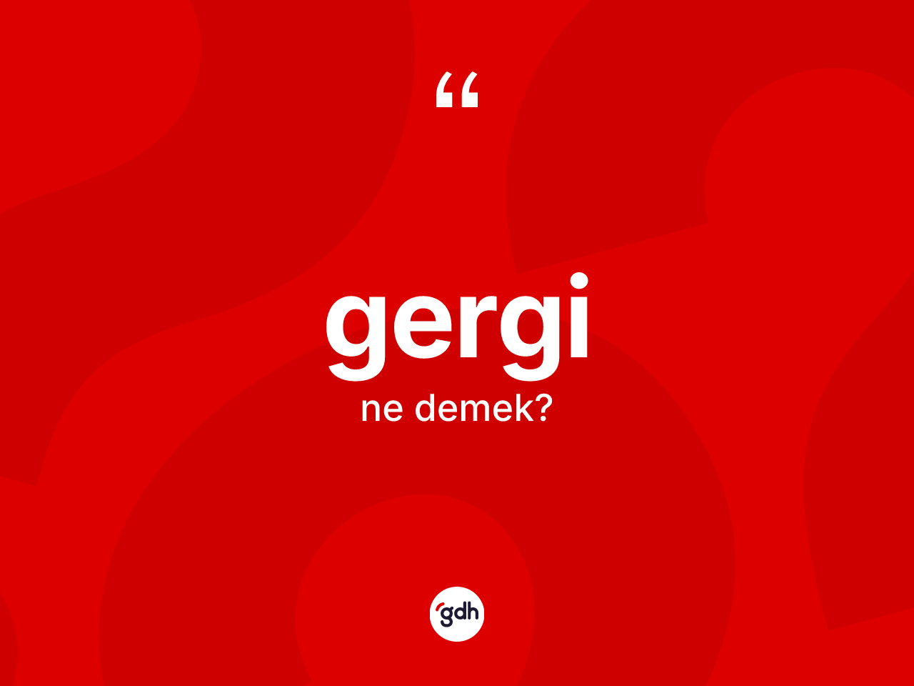Gergi ne demek? Gerginin TDK'ya göre anlamı nedir?