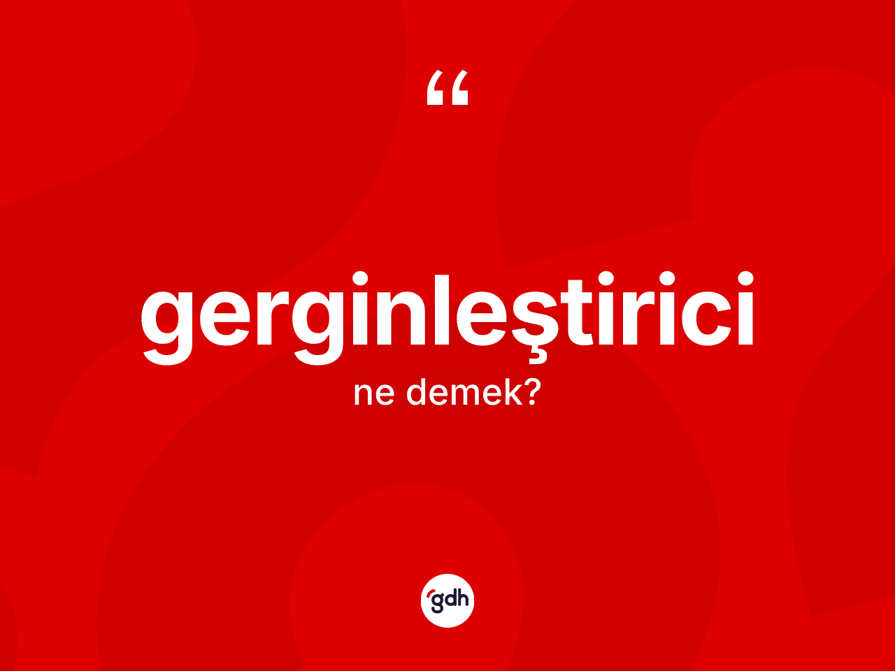 Gerginleştirici kelimesinin tanımı nedir? Gerginleştiricinin TDK'ya göre anlamı nedir?