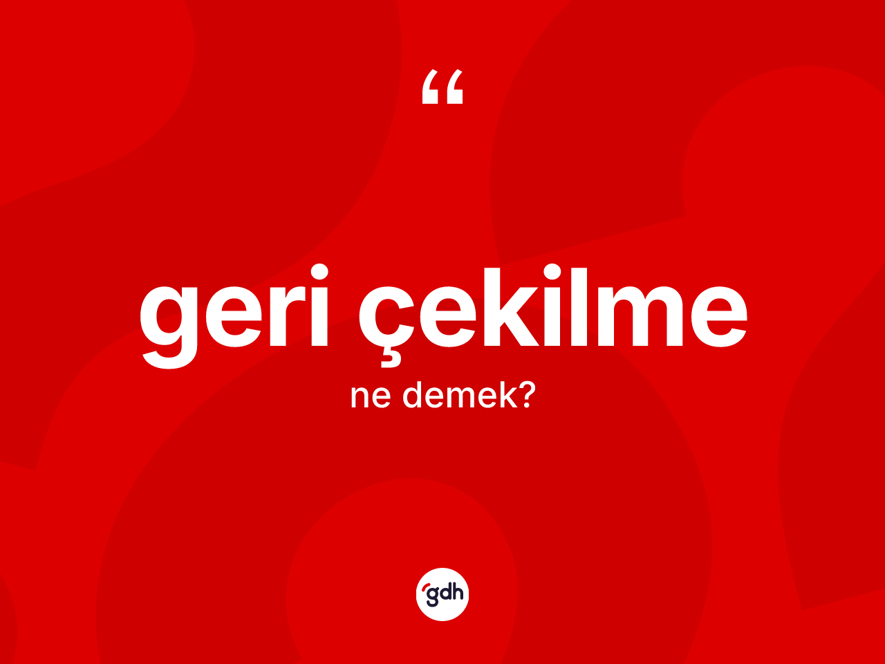 Geri çekilme kelimesinin anlamı nedir? Geri çekilmenin TDK'ya göre anlamı nedir?