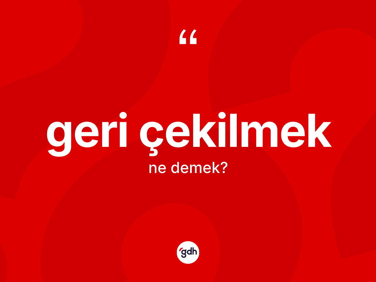 Geri çekilmek ifadesinin tanımı nedir? Geri çekilmek ifadesi nerede kullanılır?