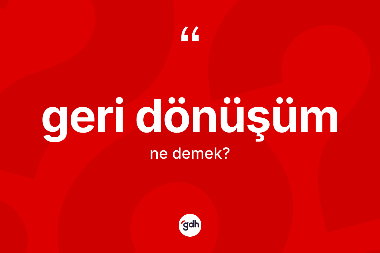 Geri dönüşüm nedir? Geri dönüşümün TDK'ya göre anlamı nedir?