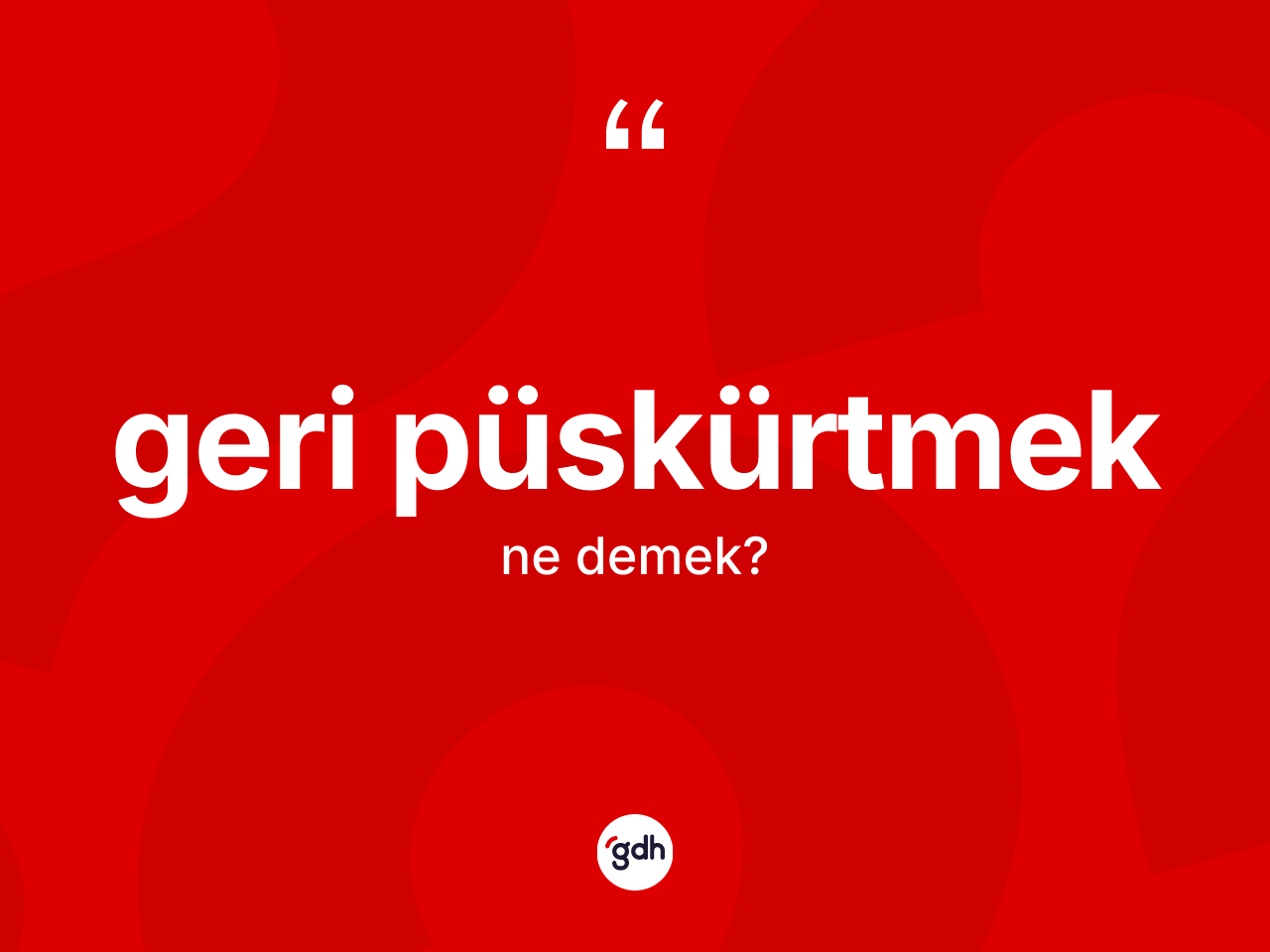Geri püskürtmek ifadesi ne demektir? Geri püskürtmek ifadesi hangi durumlarda kullanılır