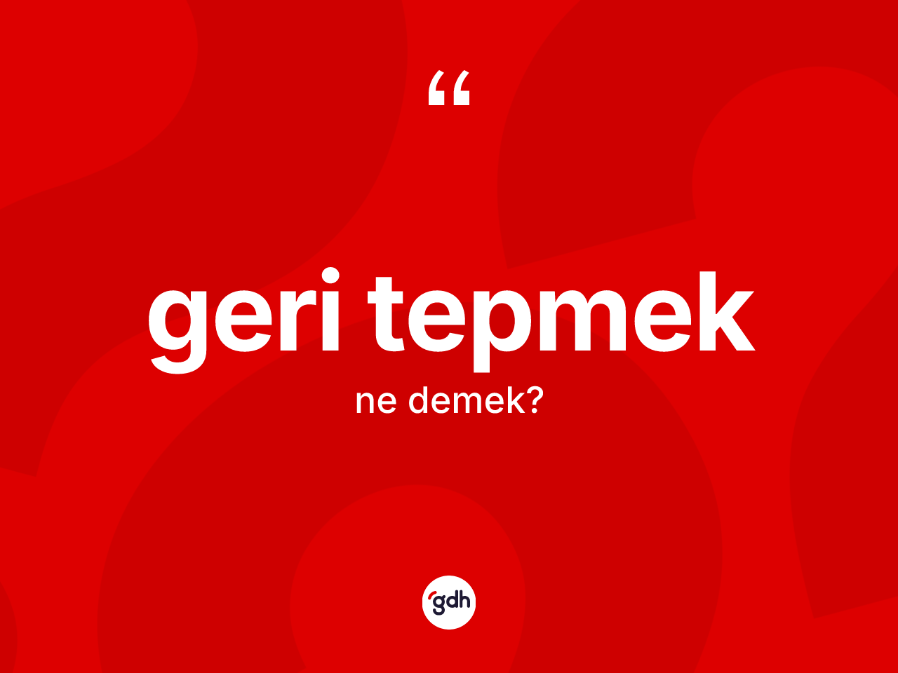 Geri tepmek ifadesinin tanımı nedir? Geri tepmek ifadesi hangi durumlarda kullanılır