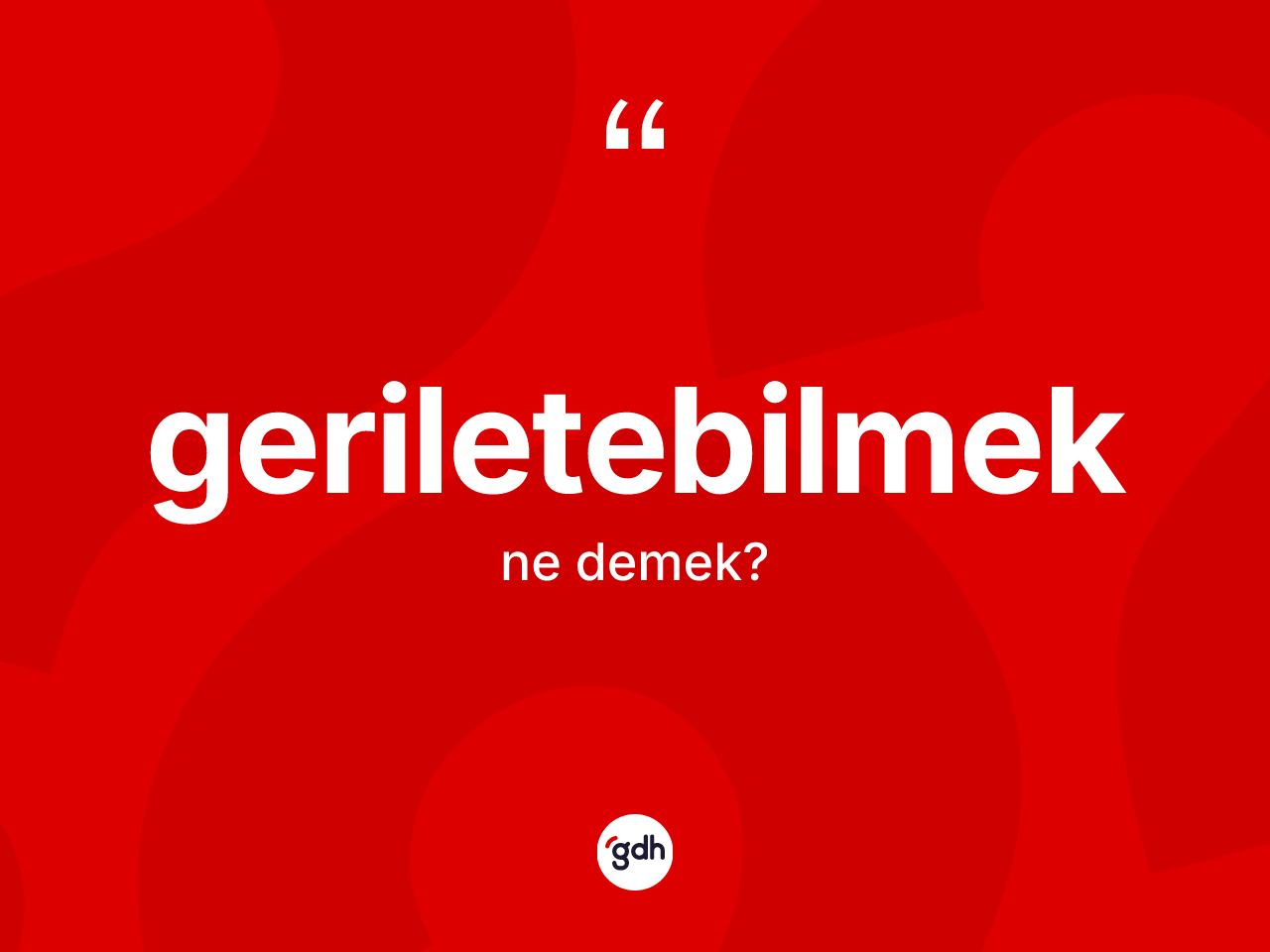 Geriletebilmek nedir? Geriletebilmeğin TDK'ya göre anlamı nedir?