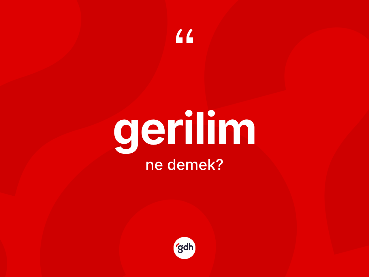 Gerilim kelimesinin anlamı nedir? Gerilimin kısaca tanımı nedir?