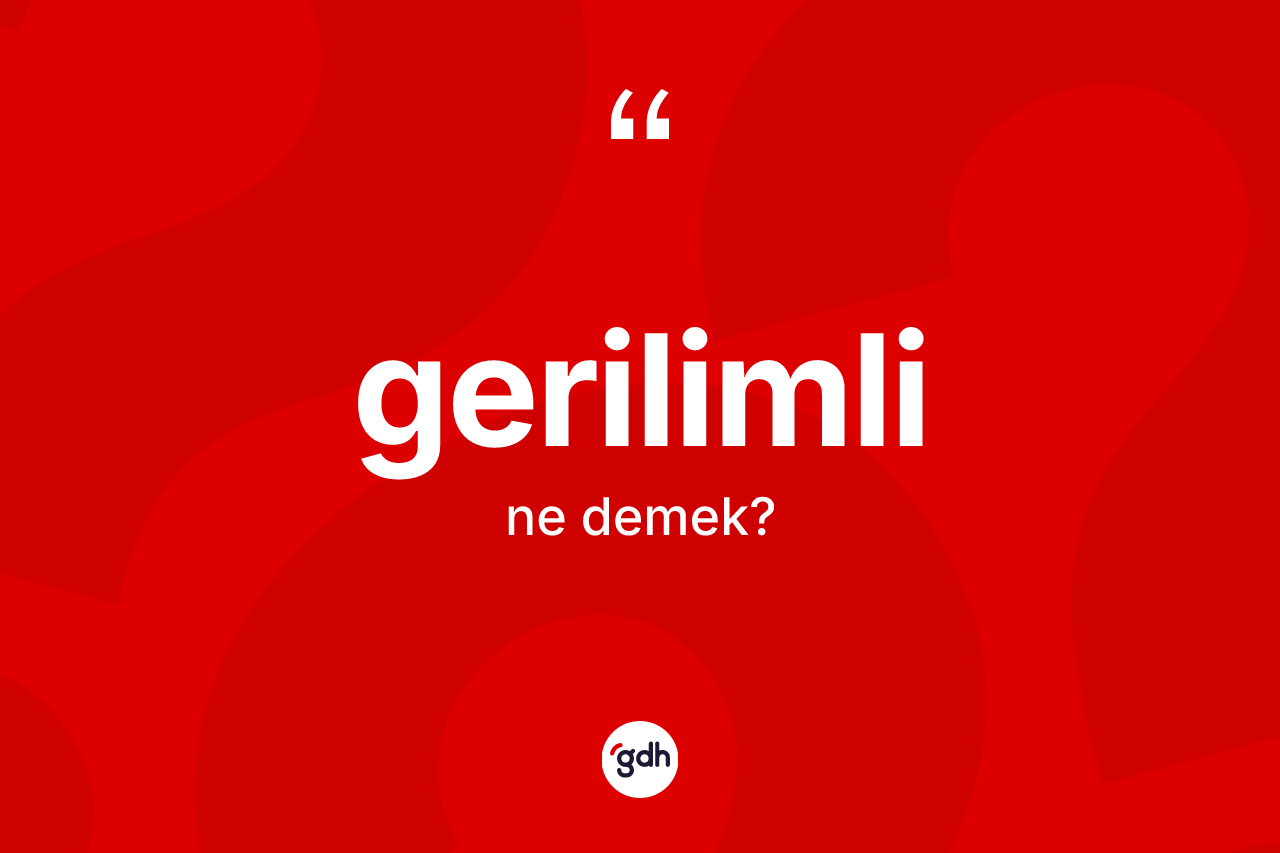 Gerilimli nedir?