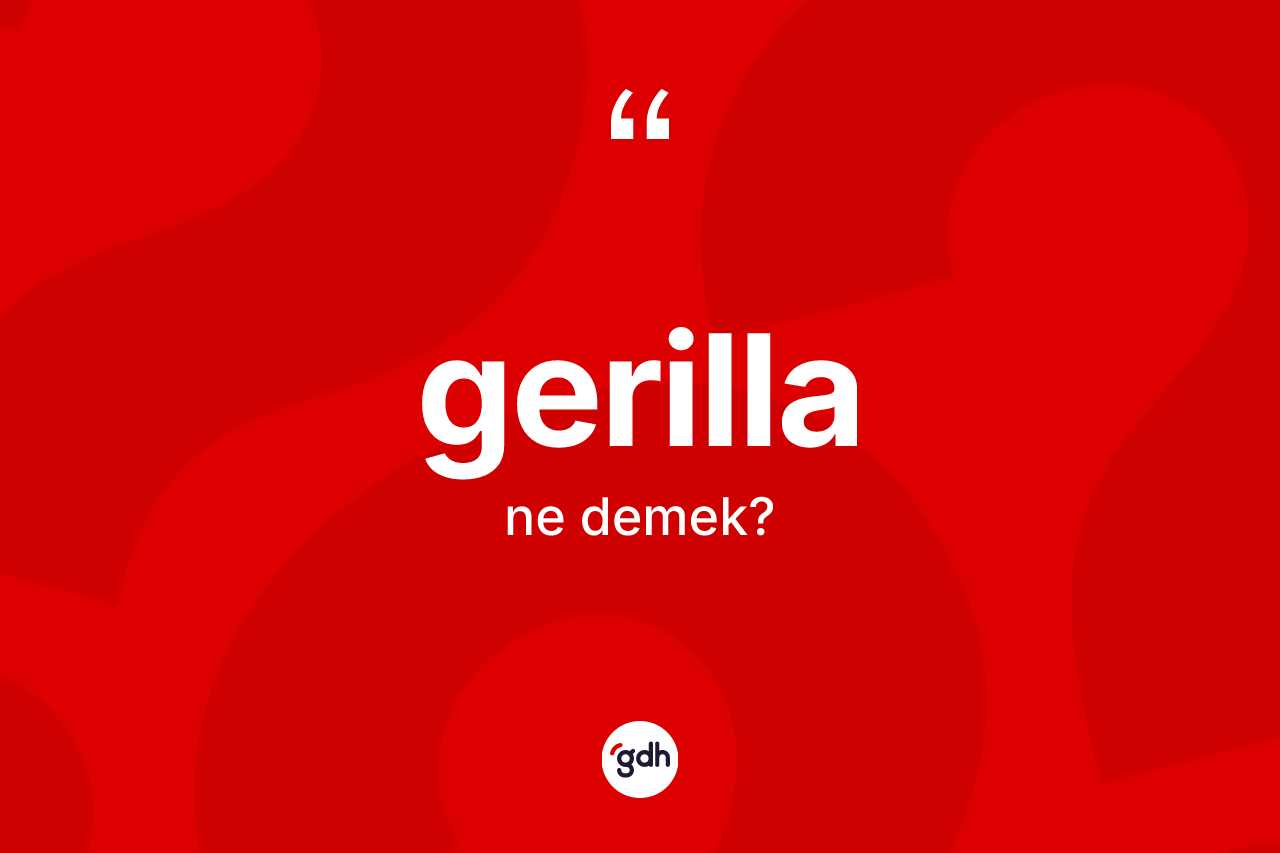Gerilla ne anlama gelir?