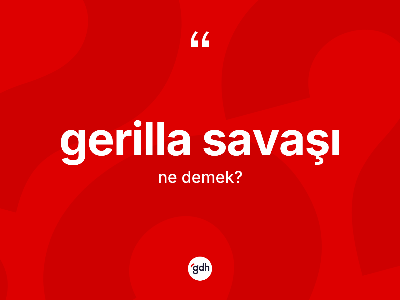 Gerilla savaşı kelimesinin tanımı nedir? Gerilla savaşı kelimesinin TDK'ya göre açıklaması nedir?