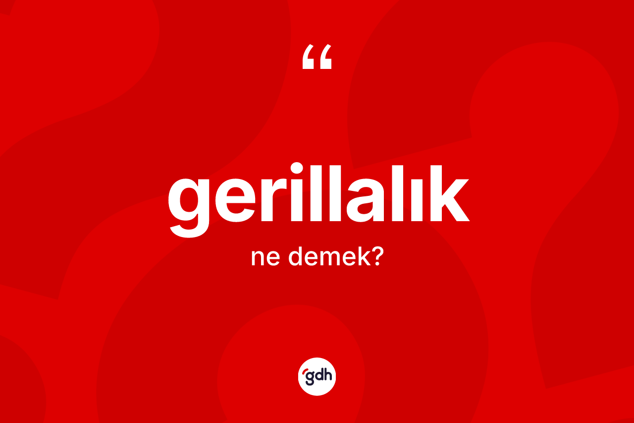 Gerillalık kelimesinin anlamı nedir? Gerillalığın TDK'ya göre anlamı nedir?