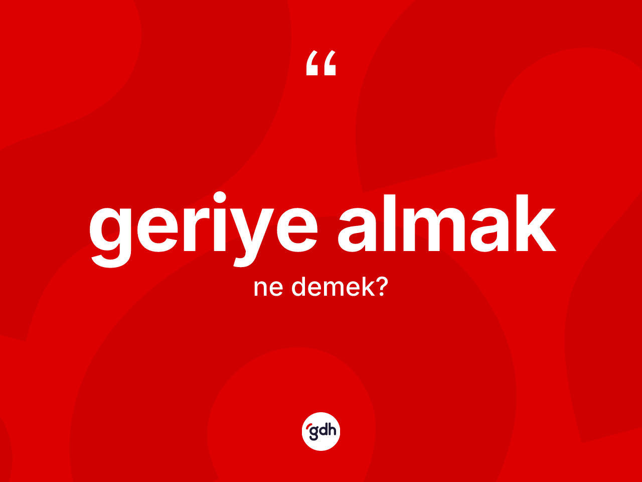 Geriye almak ifadesinin anlamı nedir? Geriye almak ifadesinin özellikleri nelerdir?