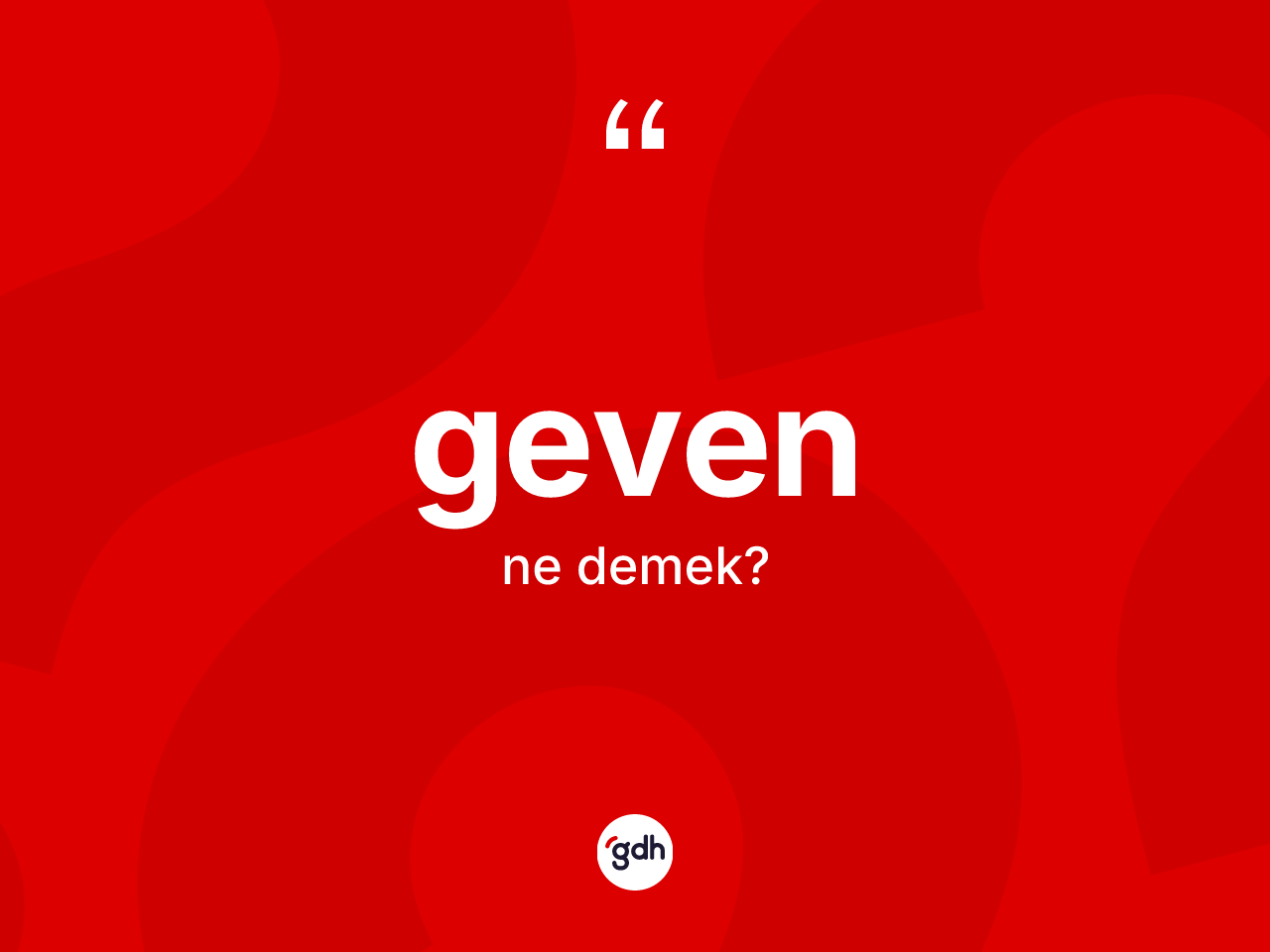 Geven kelimesinin tanımı nedir? Gevenin TDK'ya göre anlamı nedir?