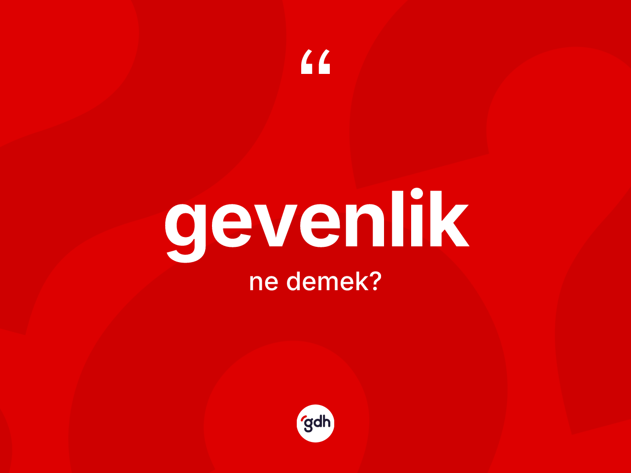 Gevenlik kelimesinin sözlükteki tanımı nedir? Gevenliğin TDK'ya göre anlamı nedir?