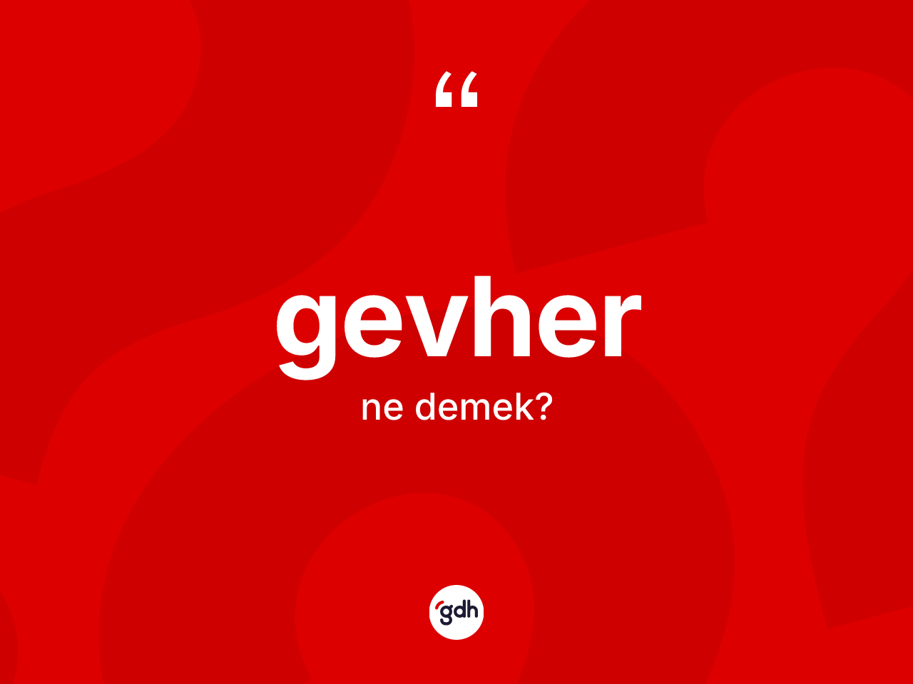 Gevher ne demek? Gevherin TDK'ya göre anlamı nedir?