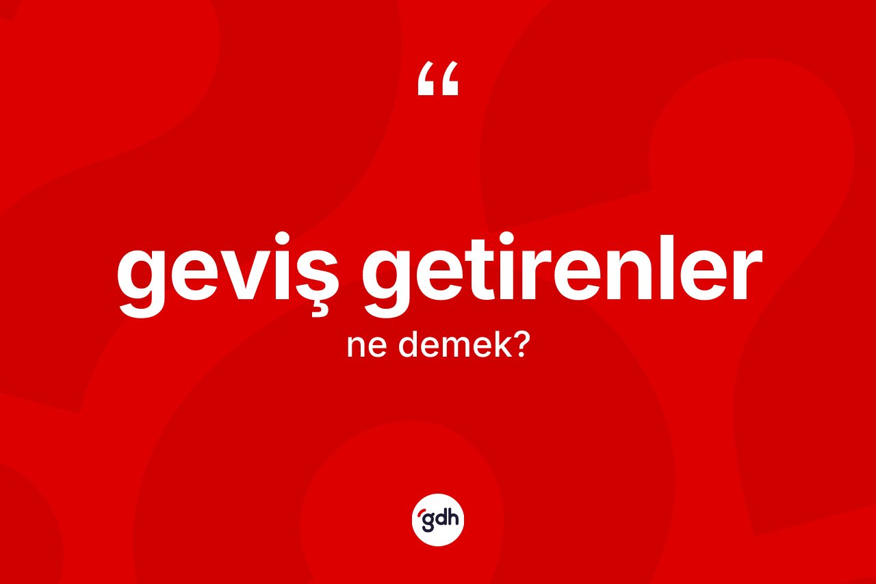 Geviş getirenler kelimesinin tanımı nedir?
