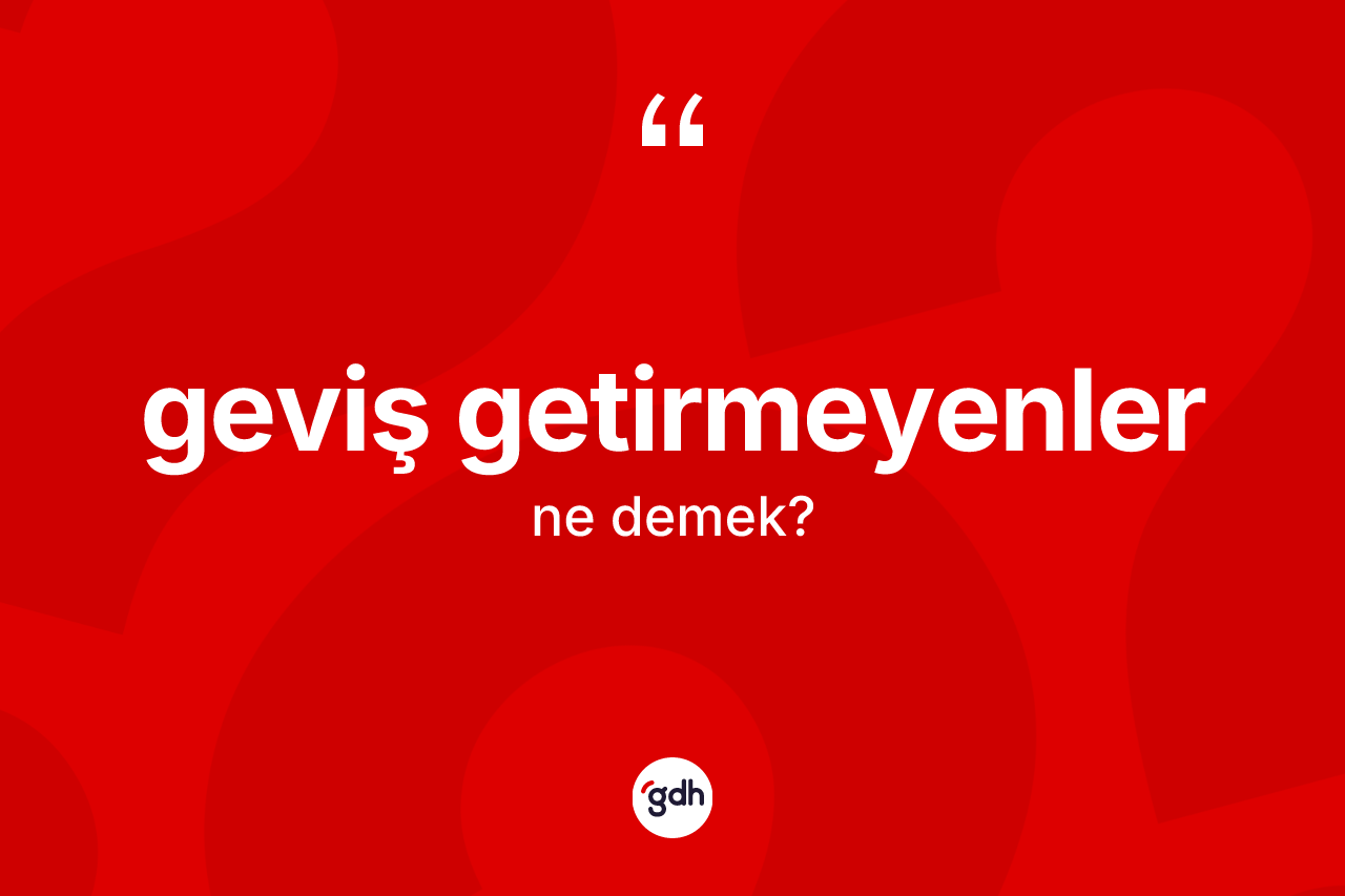 Geviş getirmeyenler kelimesinin tanımı nedir?