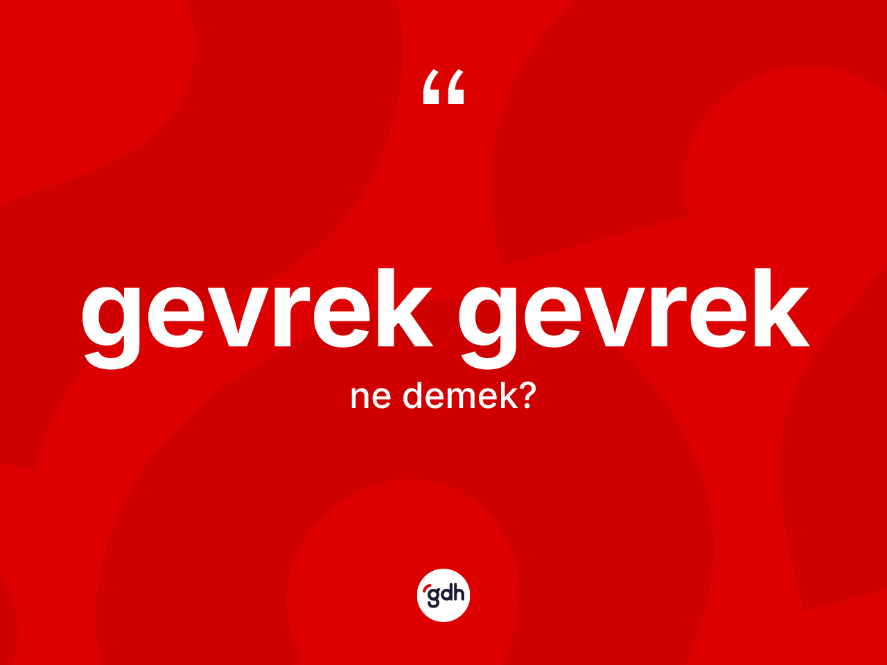Gevrek gevrek kelimesinin tanımı nedir? Gevrek gevreğin TDK'ya göre anlamı nedir?
