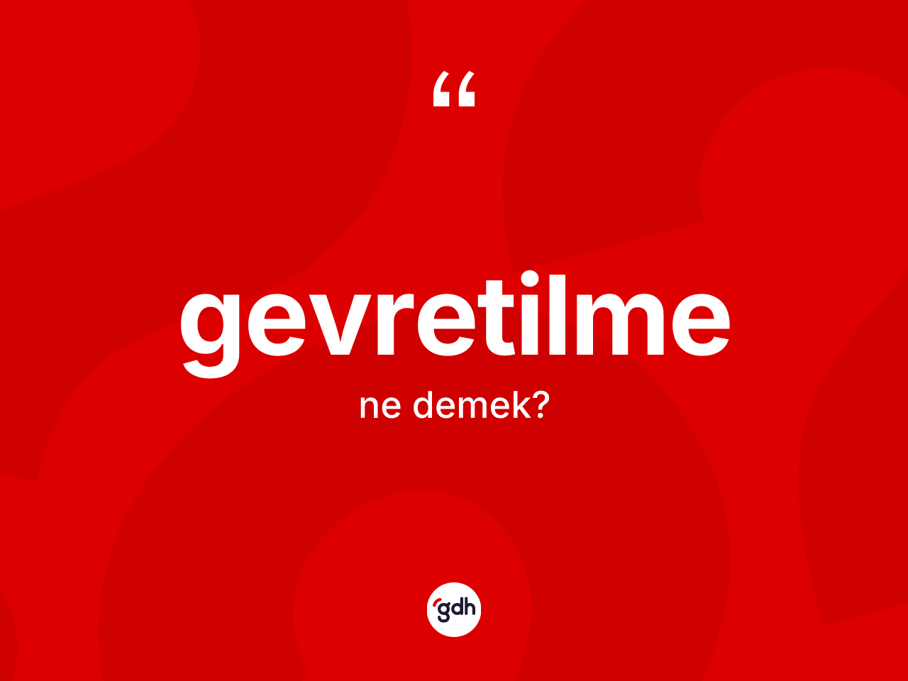 Gevretilme kelimesi nedir? Gevretilmenin TDK'ya göre anlamı nedir?