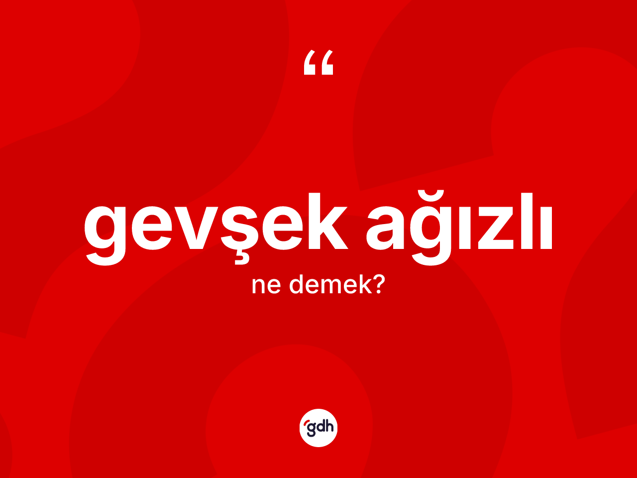 Gevşek ağızlı kelimesinin anlamı nedir? Gevşek ağızlının TDK'ya göre anlamı nedir?