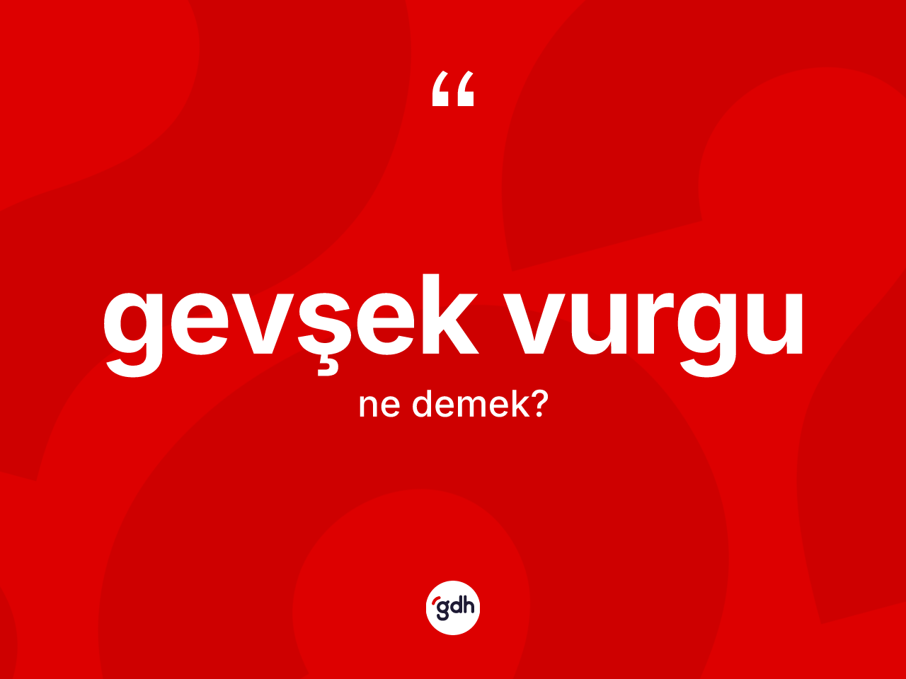 Gevşek vurgu kelimesinin anlamı nedir? Gevşek vurgu kelimesinin özellikleri nelerdir?