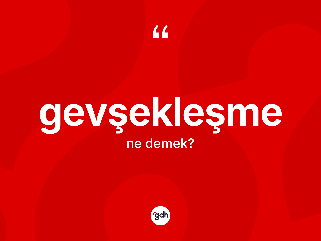 Gevşekleşme kelimesi nedir? Gevşekleşmenin TDK'ya göre anlamı nedir?